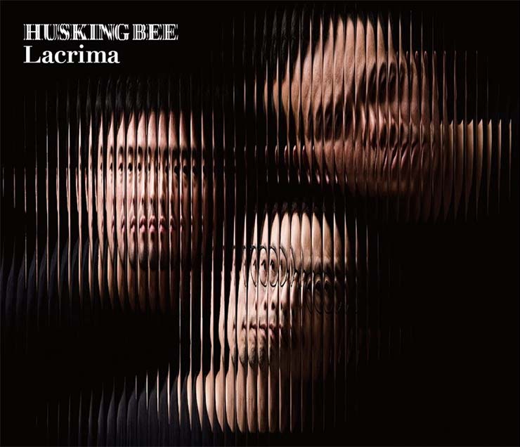 HUSKING BEE｢Lacrima｣